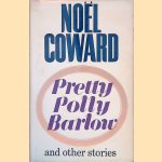Pretty Polly Barlow and Other Stories
No&euml;l Coward
&euro;&nbsp;12,50