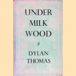 Under Milk Wood: A Play for Voices door Dylan Thomas