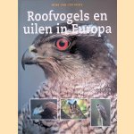 Roofvogels en uilen in Europa: hun leefwijze, voedsel en jachtmethoden door H. van den Brink