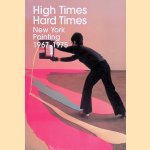 High Times, Hard Times: New York Painting, 1967-1975 door Dawoud Bey