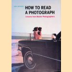 How to Read a Photograph: Lessons from Master Photographers door Ian Jeffrey