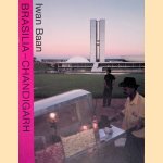 Brasilia-Chandigarh: Living with Modernity door Iwan Baan e.a.