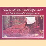 Zestig Nederlandse rijtuigen uit het Nationaal Rijtuigmuseum door H.B. Vos