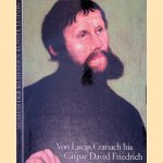 Von Lucas Cranach bis Caspar David Friedrich door Herwig Guratzsch