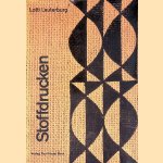 Stoffdrucken: Eine Anleitung mit vielen praktischen Hinweisen Vorlagen und Anregungen f&uuml;r Stempel-, Schablonen- und Batiktechniken door Lotti Lauterburg