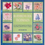 Bloemschildertechnieken: Een uniek handboek ingedeeld naar bloemvorm om prachtige, realistische bloemen te schilderen door Sue Burton