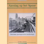 Aanslag op het Spoor: Rotterdamse spoorwegen in twee wereldoorlogen
Jan Willem van Borselen
&euro;&nbsp;15,00