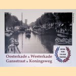 Op weg naar 750 jaar Tolsteeg: Oosterkade & Westerkade, Gansstraat & Koningsweg door Peter Sprangers