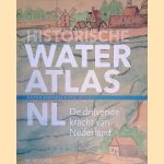Historische wateratlas NL: de drijvende kracht van Nederland door Martin J. Berendse e.a.