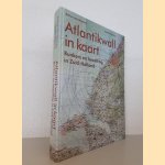 Atlantikwall in kaart: bunkers en bezetting in Zuid-Holland door Arthur van Beveren e.a.