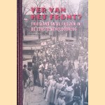 Ver van het front? Friesland en de Friezen in de Eerste Wereldoorlog *GESIGNEERD* door Kees Bangma e.a.