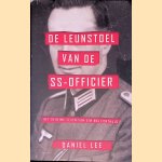 De leunstoel van de SS-officier: het geheime leven van een nazi onthuld door Daniel Lee