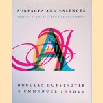 Surfaces and Essences: Analogy as the Fuel and Fire of Thinking door Douglas Hofstadter e.a.
