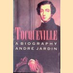 Tocqueville: A Biography door Andr&eacute; Jardin