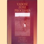 Vadose Zone Processes door John S. Selker e.a.