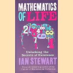 Mathematics of Life: Unlocking the Secrets of Existence door Ian Stewart