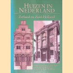 Huizen in Nederland: Zeeland en Zuid-Holland: Architectuurhistorische verkenningen aan de hand van het bezit van de Vereniging Hendrick de Keyser door Meischke R. e.a.