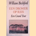 Een dromer op reis: een Grand Tour. door William Beckford