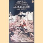 Master of Middle-earth: The Achievement of J.R.R. Tolkien in Fiction door Paul H. Kocher