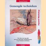Gemengde technieken: een stap voor stap gids met een instructief oefenprogramma en gevarieerde technieken door Rainer Kaiser