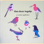 Klein Bruin Vogeltje: en andere vogelhaiku door Lonneke Clarenburg