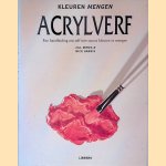 Acrylverf: een handleiding om zelf met succes kleuren te mengen door Jill Mirza e.a.