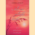 Als een geliefde sterft: over afscheid nemen en verdergaan door Hans Stolp