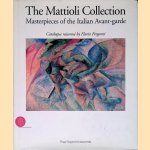 The Mattioli Collection: Masterpieces of the Italian Avant-garde: Catalogue Raisonn&eacute; door Flavio Fergonzi