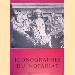Iconographie du notariat: documentation de la Fondation pour le progr&egrave;s de la science notariale door Peter Schatborn e.a.