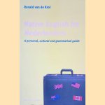 Native English for Nederlanders: a personal, cultural and grammatical guide door Ronald van de Krol