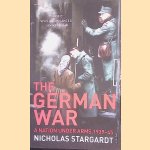 The German War: A Nation Under Arms, 1939-45 door Nicholas Stargardt