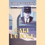 Gare du Nord: Verhalen over Frankrijk *GESIGNEERD* door Philip Freriks