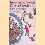 Viva Mexico!: Een kroniek **GESIGNEERD* door Inez van Dullemen