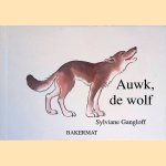 Auwk, de wolf door Sylviane Gangloff