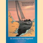 De overtocht naar Engeland: vaaraanwijzingen: de Engelse oostkust van De Wash tot Dover: de Nederlandse kust van Den Helder tot Breskens, de Belgische kust van Zeebrugge tot Nieuwpoort: de Franse kust van Duinkerken tot Calais door Ben Hoekendijk