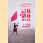Het einde van de rode mens: leven op de puinhopen van de Sovjet-Unie door Svetlana Alexijevitsj