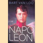 Napoleon: de schaduw van de revolutie door Bart van Loo