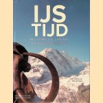 IJstijd: het complete verhaal: klimaatveranderingen op onze aarde door Brian Fagan