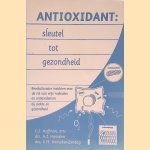 Antioxidant: sleutel tot gezondheid: revolutionaire inzichten over de rol van vrije radicalen en antioxidanten bij ziekte en gezondheid door C. J. Hoffman e.a.