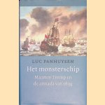 Het Monsterschip: Maarten Tromp en de armada van 1639 door Luc Panhuysen