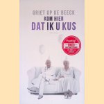 Kom hier dat ik u kus
Griet op de Beeck
€ 8,00 Kom hier dat ik u kus
Griet op de Beeck
€ 8,00