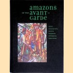 Amazons of the Avant-garde: Alexandra Exter door John E. Bowlt e.a.