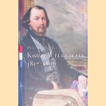 Koning Willem III: 1817-1890 door Dik van der Meulen