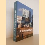 Le Luxembourg: &eacute;mergence d'un Etat et d'une nation door Gilbert Trausch