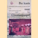 Per koets naar Constantinopel: De gezantschapsreis van Baron van Dedem van de Gelder naar Istanbul in 1785 door Jan Schmidt