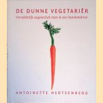 De dunne vegetari&euml;r: verrukkelijk vegetarisch eten in een handomdraai door Antoinette Hertsenberg