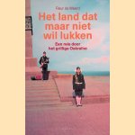 Het land dat maar niet wil lukken: een reis door het grillige Oekra&iuml;ne door Fleur de Weerd