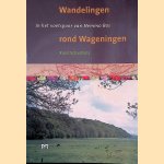 Wandelingen in het voetspoor van Hemmo Bos rond Wageningen: Ede-Wageningen-Renkum door Ruud Schaafsma