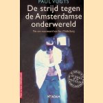 de strijd tegen de Amsterdamse onderwereld door Paul Vugts e.a.