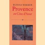 Provence en C&ocirc;te d'Azur, benevens de Alpes-Maritimes en de Alpes-de-Haute-Provence: een reisgids voor vrienden
Rudolf Bakker
&euro;&nbsp;8,00